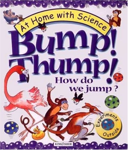 Stock image for Bump! Thump! How Do We Jump?: Experiments outside (At Home With Science) for sale by HPB-Emerald