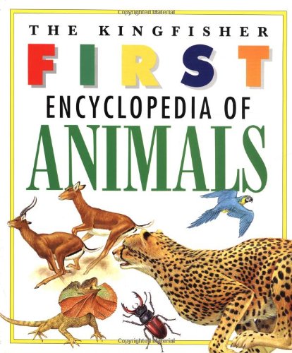 Beispielbild fr The Kingfisher First Encyclopedia of Animals zum Verkauf von Better World Books: West