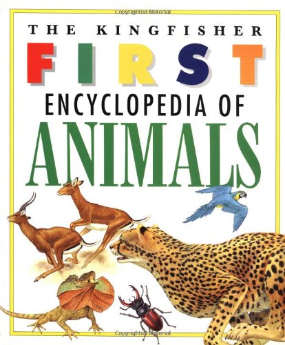 Stock image for The Kingfisher First Encyclopedia of Animals for sale by Better World Books: West