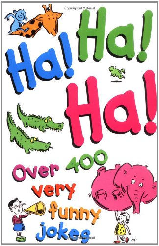 Beispielbild fr Ha! Ha! Ha!: Over 400 Very Funny Jokes zum Verkauf von ThriftBooks-Dallas