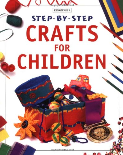 Beispielbild fr STEP-BY-STEP CRAFTS FOR CHILDREN : Jewelry, Kites, Cards, Books zum Verkauf von 100POCKETS