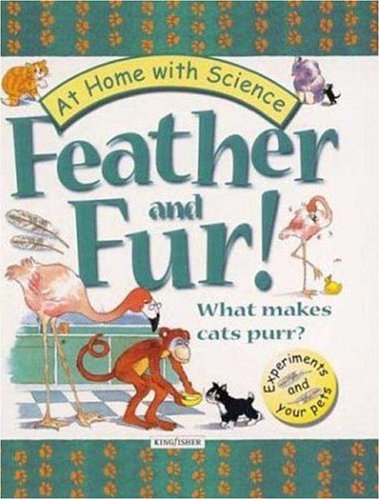 Feather and Fur! What Makes Cats Purr?: Exploring Your Pet's World (At Home With Science) (9780753453353) by Cobb, Boughton