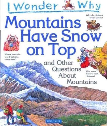 Imagen de archivo de I Wonder Why Mountains Have Snow on Top : And Other Questions about Mountains a la venta por Better World Books: West