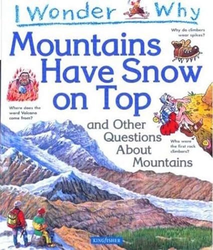 Stock image for I Wonder Why Mountains Have Snow on Top : And Other Questions about Mountains for sale by Better World Books: West