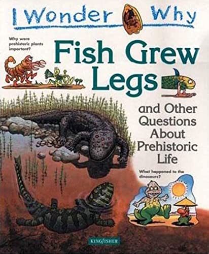 Imagen de archivo de I Wonder Why Fish Grew Legs: And Other Questions about Prehistoric Life a la venta por ThriftBooks-Atlanta