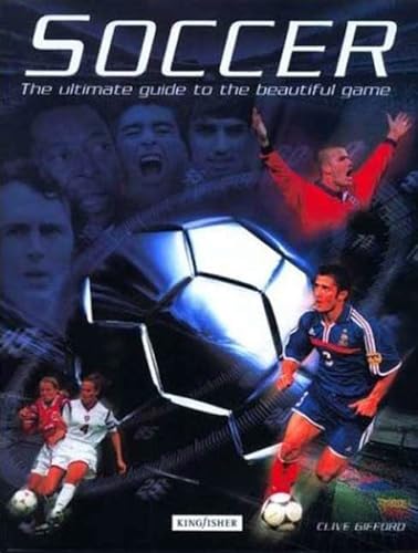 Soccer: The Ultimate Guide to the Beautiful Game (9780753454169) by Gifford, Clive