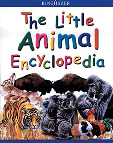 The Little Animal Encyclopedia (Kingfisher Little Encyclopedia) (9780753454220) by Farndon, John; Kirkwood, Jon