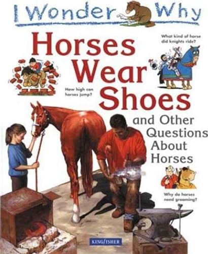 Imagen de archivo de I Wonder Why Horses Wear Shoes: And Other Questions About Horses a la venta por HPB Inc.