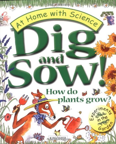 Imagen de archivo de Dig and Sow! How Do Plants Grow?: Experiments in the Garden (At Home With Science) a la venta por HPB-Ruby