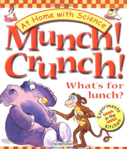 Stock image for Munch! Crunch! What's for Lunch?: Experiments in the Kitchen (At Home With Science) for sale by Wonder Book