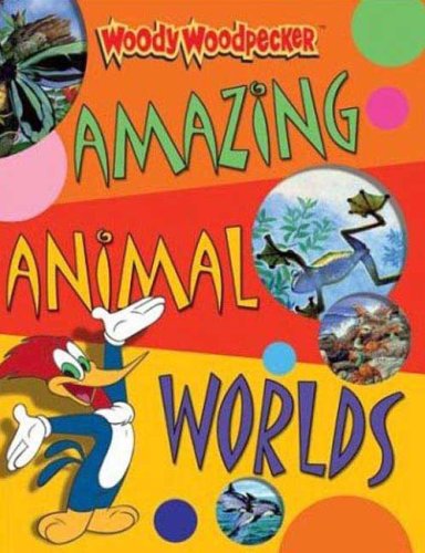 9780753455180: Woody Woodpecker Amazing Animal Worlds