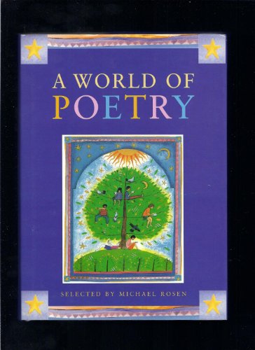 Beispielbild fr A World of Poetry [Hardcover] Selected by Michael Rosen; Alice Englander and Cover illustrations by Claudio Munoz zum Verkauf von Hook's Book Nook