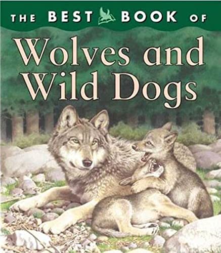 Stock image for The Best Book of Wolves and Wild Dogs for sale by HPB-Emerald