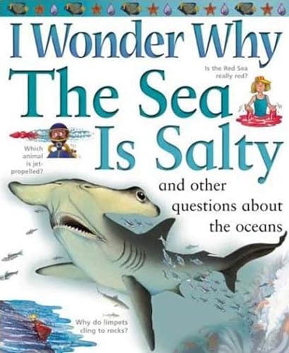 Imagen de archivo de I Wonder Why the Sea Is Salty: and Other Questions About the Oceans a la venta por SecondSale