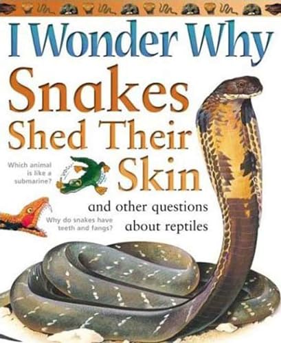 Stock image for I Wonder Why Snakes Shed Their Skin: and Other Questions About Reptiles for sale by Your Online Bookstore