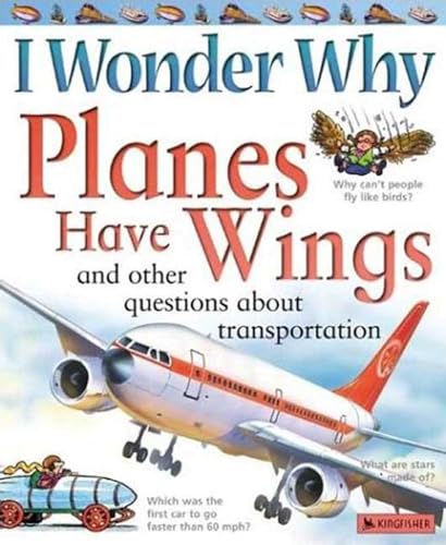 Imagen de archivo de I Wonder Why Planes Have Wings: And Other Questions About Transportation a la venta por Wonder Book