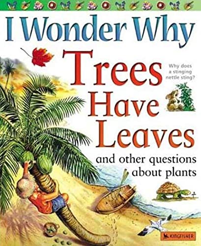 Stock image for I Wonder Why Trees Have Leaves: And Other Questions About Plants for sale by Gulf Coast Books