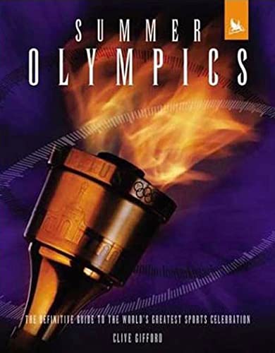 Summer Olympics: The Definitive Guide to the World's Greatest Sports Celebration (9780753456934) by Gifford, Clive