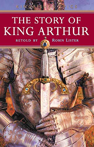 9780753457245: The Story of King Arthur (Kingfisher Epics)