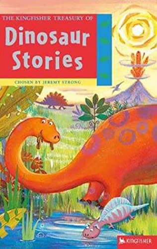 9780753457283: The Kingfisher Treasury Of Dinosaur Stories (The Kingfisher Treasury of Stories)