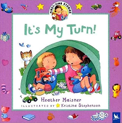 It's My Turn! (First-Time Stories) (9780753457405) by Maisner, Heather; Stephenson, Kristina