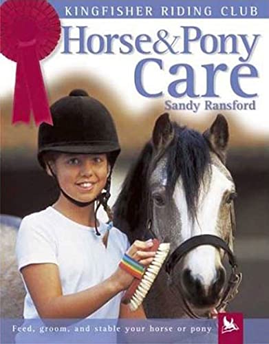 Stock image for Horse and Pony Care: Feed, Groom, and Stable Your Horse or Pony (Kingfisher Riding Club) for sale by Your Online Bookstore