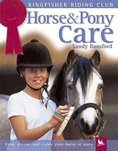 9780753457443: Horse and Pony Care: Feed, Groom, and Stable Your Horse or Pony (Kingfisher Riding Club)