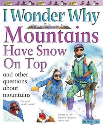 Imagen de archivo de I Wonder Why Mountains Have Snow on Top: and Other Questions About Mountains a la venta por Wonder Book