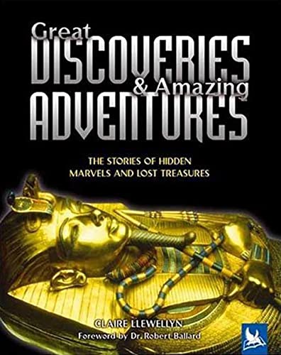 Beispielbild fr Great Discoveries & Amazing Adventures: The Stories of Hidden Marvels and Lost Treasures zum Verkauf von Wonder Book