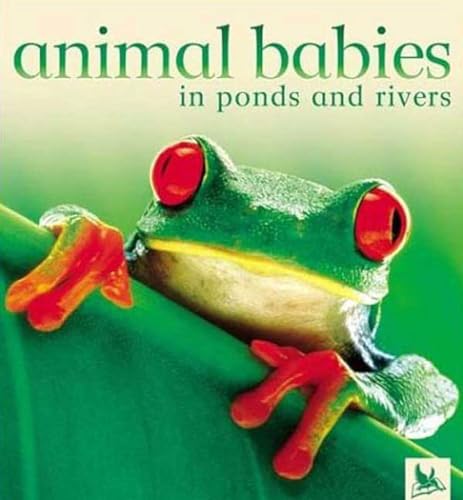 Beispielbild fr Animal Babies in Ponds and Rivers zum Verkauf von Better World Books