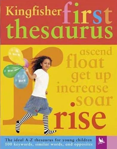 Stock image for The Kingfisher First Thesaurus: The Ideal A-Z Thesaurus for Young Children (Kingfisher First Reference) for sale by SecondSale