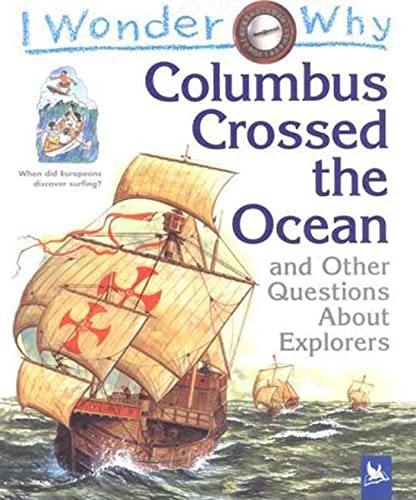 Beispielbild fr I Wonder Why Columbus Crossed the Ocean : And Other Questions about Explorers zum Verkauf von Better World Books