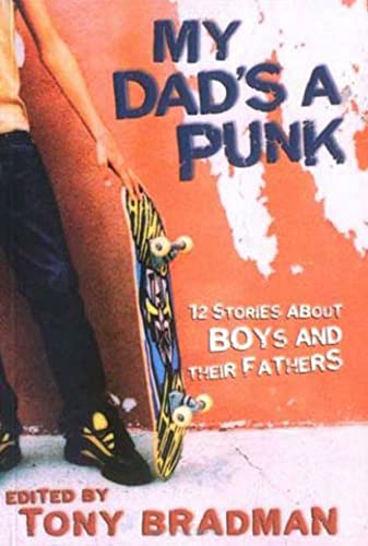 My Dad's a Punk: 12 Stories About Boys and Their Fathers - Tony Bradman