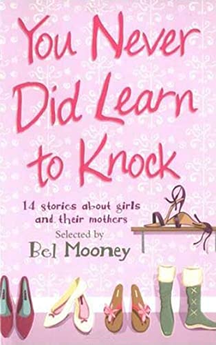 Beispielbild fr You Never Did Learn to Knock: 14 Stories About Girls and Their Mothers zum Verkauf von Wonder Book