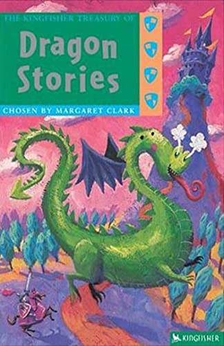 The Kingfisher Treasury of Dragon Stories (Kingfisher Treasury of Stories) (9780753458891) by Clark, Margaret