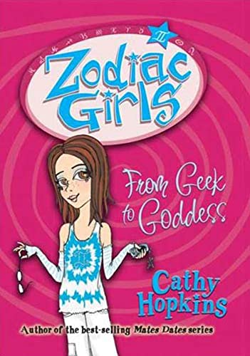 9780753458952: From Geek to Goddess (Zodiac Girls)