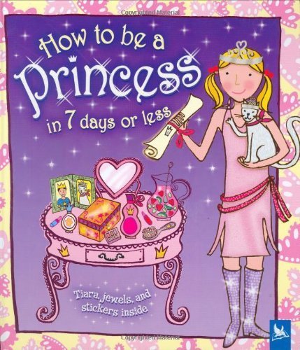 Stock image for How to Be a Princess in 7 Days or Less for sale by Better World Books
