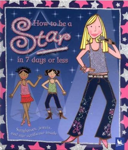 9780753459560: How to Be a Star in 7 Days or Less