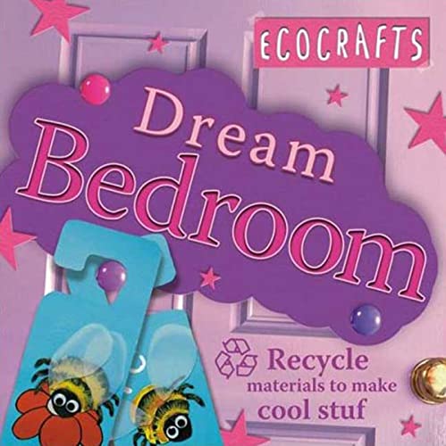 Imagen de archivo de Dream Bedroom : Recycled Materials to Make Cool Stuff a la venta por Better World Books: West