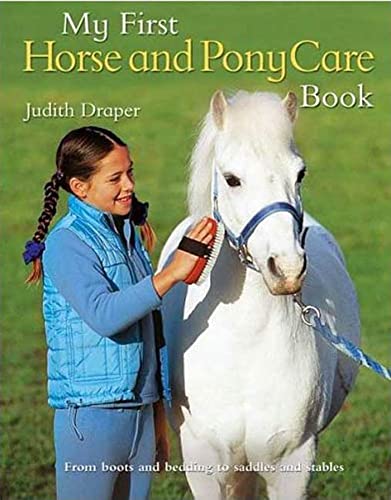 Imagen de archivo de My First Horse and Pony Care Book : From Boots and Bedding to Saddles and Stables a la venta por Better World Books: West