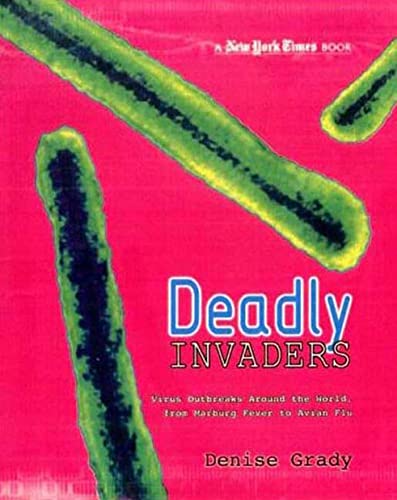 New York Times Deadly Invaders: Virus Outbreaks Around the World, from Marburn Fever to Avian Flu (9780753459959) by Grady, Denise