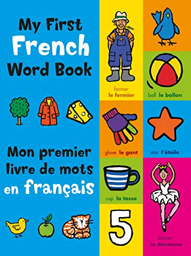 Imagen de archivo de My First French Word Book : A Bilingual Introduction to Words, Numbers, Shapes, and Colors a la venta por Better World Books