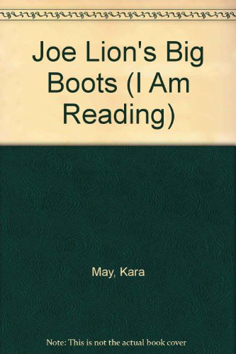 Joe Lion's Big Boots (I Am Reading) (9780753460191) by May, Kara; Allen, Jonathan