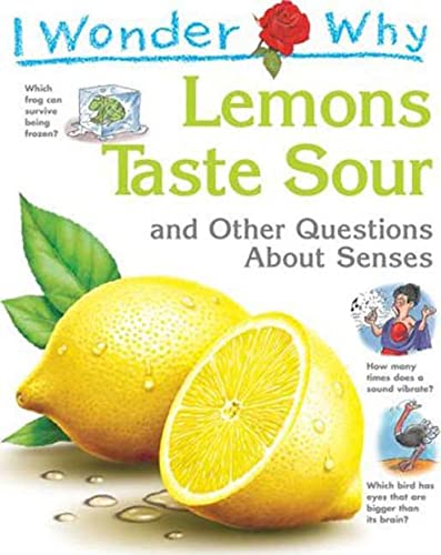 Imagen de archivo de I Wonder Why Lemons Taste Sour and Other Questions about Senses a la venta por Better World Books