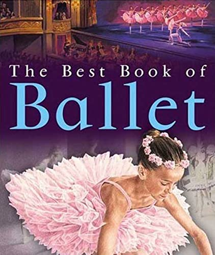 9780753460917: The Best Book of Ballet (Best Book Of... (Kingfisher))