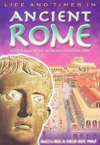 Beispielbild fr Life and Times in Ancient Rome zum Verkauf von Better World Books