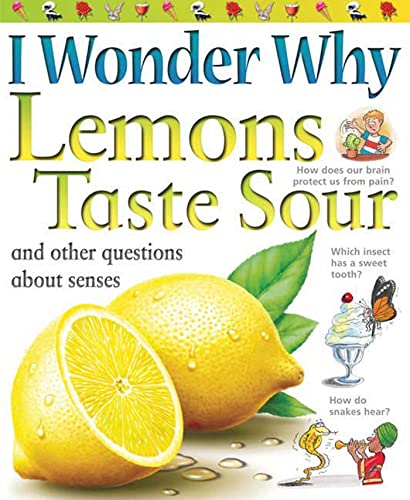 Imagen de archivo de I Wonder Why Lemons Taste Sour: and Other Questions About the Senses a la venta por Wonder Book