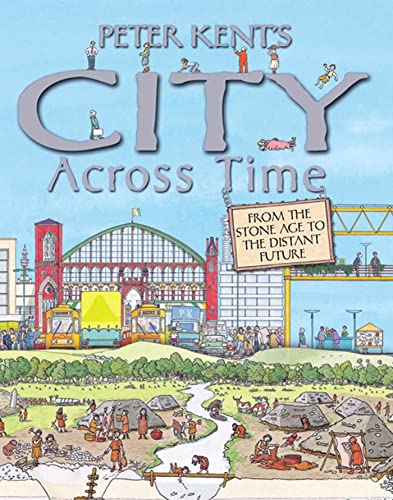 Beispielbild fr Peter Kent's City Across Time zum Verkauf von Better World Books