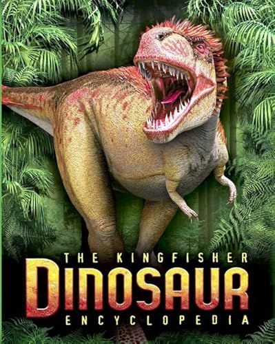 The Kingfisher Dinosaur Encyclopedia: One Encyclopedia, a world of prehistoric knowledge (Kingfisher Encyclopedias) (9780753464403) by Benton, Michael