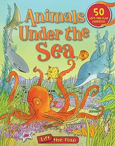 Animals Under the Sea Lift-the-Flap (Lift-the-Flap Tab Books) (9780753465042) by Chancellor, Deborah
